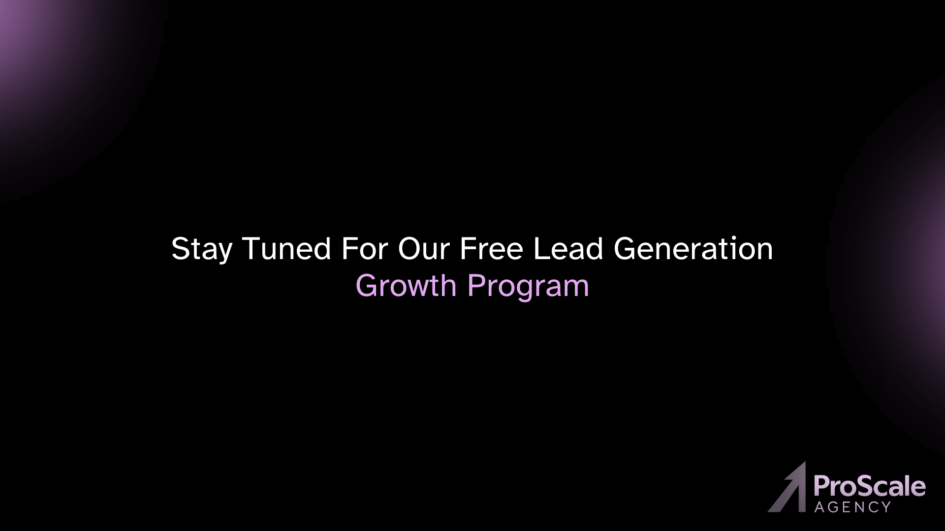 Stay Tuned For Our Free Lead Generation Growth Program